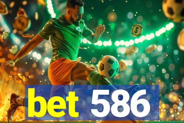 bet 586
